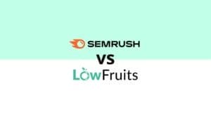 LowFruits vs Semrush: In-Depth Keyword Research Tool Comparison